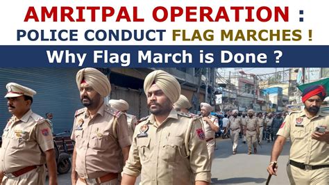 Amritpal Operation Police Conduct Flag March Why Flag March Is Done