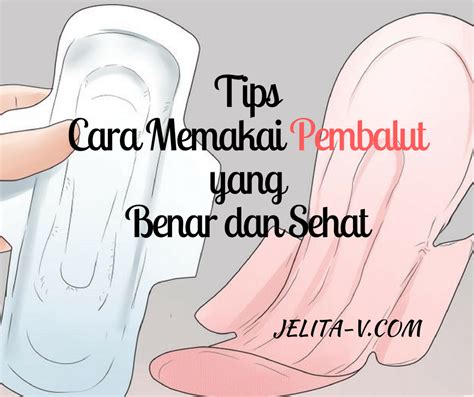 Tips Cara Memakai Pembalut Yang Benar Dan Sehat Pembalut Kain Jelita V