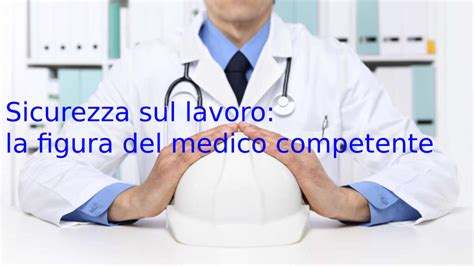 Sicurezza Sul Lavoro La Figura Del Medico Competente