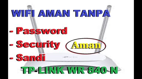 Cara Membuat Pengaman Wifi Tanpa Password Tp Link Wr N Mengamankan