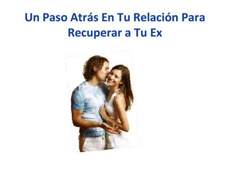 Un Paso Atrás En Tu Relación Para Recuperar A Tu Ex By Luis Soler Issuu