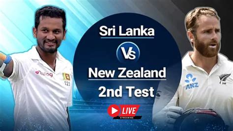 🔴 Live Sri Lanka Vs New Zealand 2nd Test Nz Vs Sl Live Sri Lanka