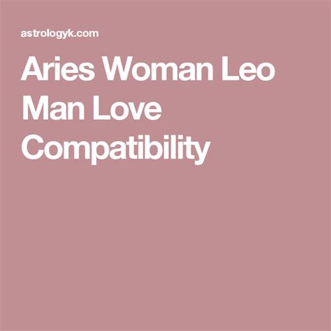 Aries Woman Leo Man Love Compatibility Libra Women Virgo Men Leo Men