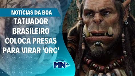 Tatuador Brasileiro Coloca Presas Para Virar Orc Not Cias Da Boa