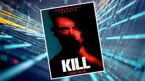 Kill Trailer Out Karan Johar S New Action Thriller Promises Chills