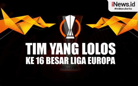 Infografis Daftar Tim Yang Lolos Ke 16 Besar Liga Europa