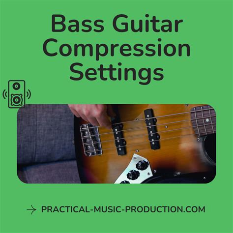 Bass Guitar Compression Settings Master Your Low End