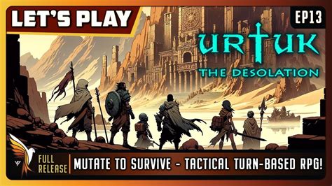 Urtuk The Desolation Ep13 Full Release Lets Play Mutate To