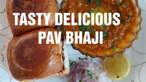 Tasty Delicious Pav Bhaji Youtube