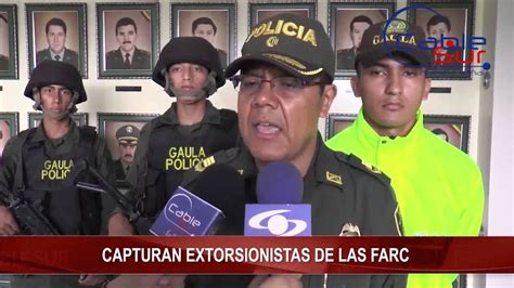 CAPTURAN EXTORSIONISTAS DE LAS FARC Cable Sur Noticias 16 Marzo YouTube