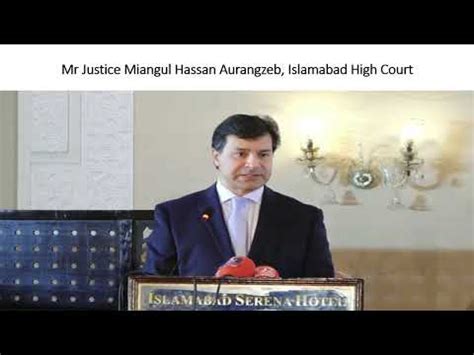 Mr Justice Miangul Hassan Aurangzeb Islamabad High Court YouTube