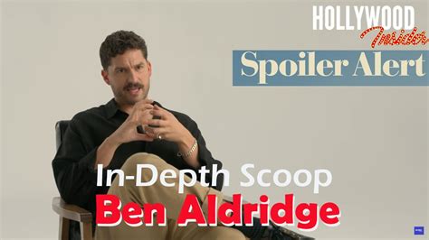 In Depth Scoop Ben Aldridge Spoiler Alert Youtube