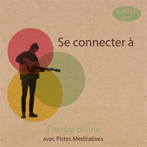 zZz Se connecter à Énergie divine avec Pistes Méditatives zZz Album