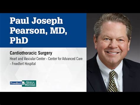 Paul Joseph Pearson Md Phd Froedtert The Medical College Of Wisconsin