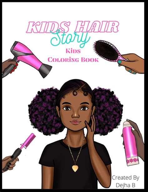 Kids Hair Story Coloring Book A Coloring Book To Celebrate Black Girls