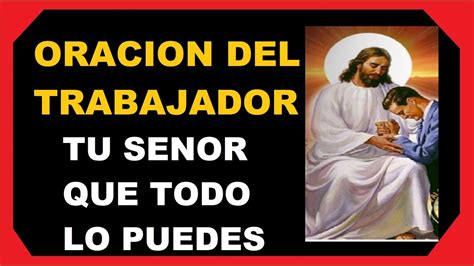 ORACION DEL TRABAJADOR ORACIÓN JESÚS PETICIONES URGENTES O