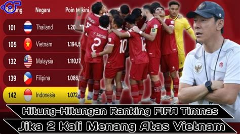 Hitung Hitungan Ranking Fifa Timnas Jika Kali Menang Atas Vietnam Di