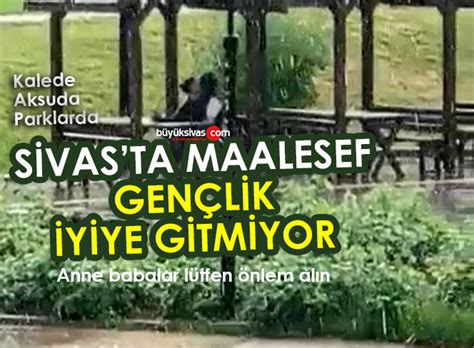 Sivas ta Gençler Maalesef İyiye Gitmiyor İşte Yeni GörüntülerBüyük