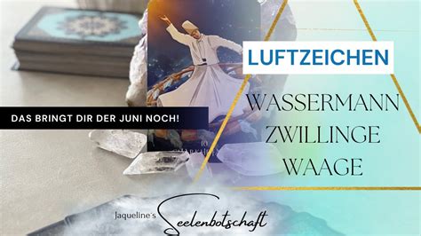 Wassermann Zwillinge Waage Das Kommt Im Juni Noch Auf Dich Zu