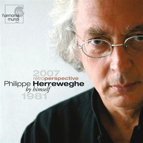 Philippe Herreweghe By Himself Rétrospectives Philippe Herreweghe