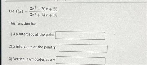 Solved Let F X 3x2 20x 253x2 14x 15this Function Has A Y