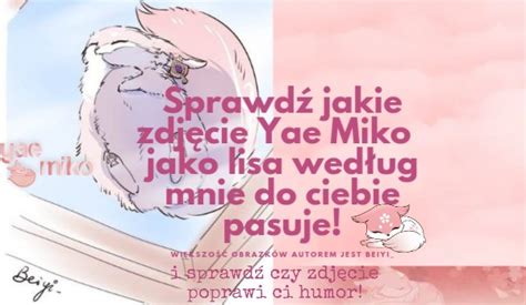 Sprawd Jakie Zdj Cie Yae Miko Jako Lisa Wed Ug Mnie Do Ciebie Pasuje