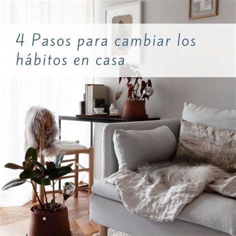 Orden y organización 4 Pasos para cambiar hábitos en casa Home