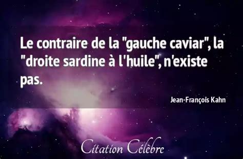 Citation Jean Fran Ois Kahn Existe Le Contraire De La Gauche Caviar