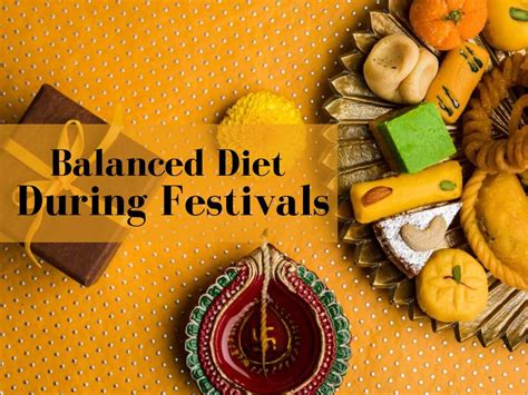 Importance Of A Balanced Diet During Festivals Make Your Festive Diet