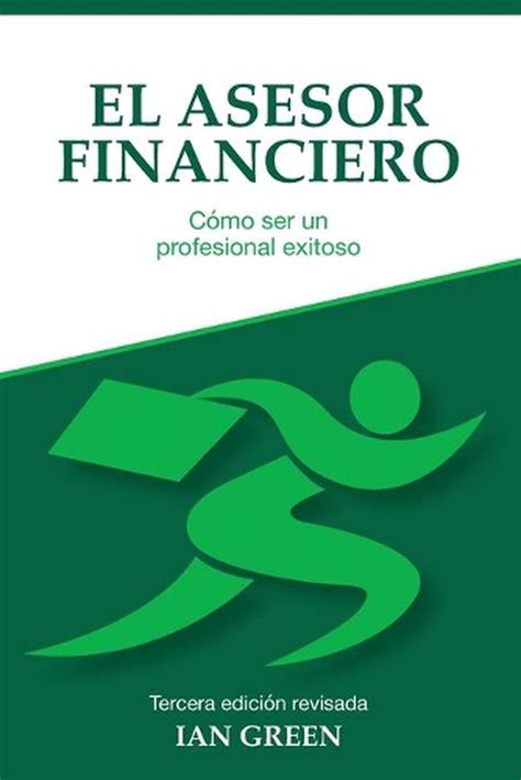 El Asesor Financiero C Mo Ser Un Profesional Exitoso By Ian Green