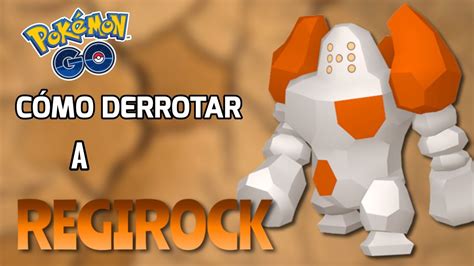 C Mo Derrotar A Regirock Mejores Counter Y M S Pok Mon Go Youtube