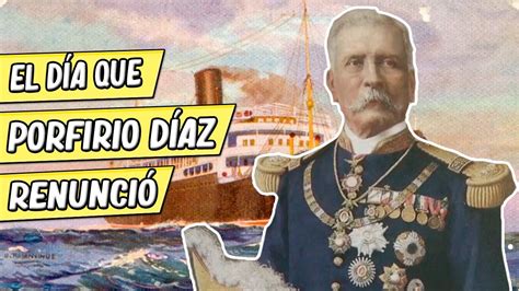 Renuncia de Porfirio Díaz Renunció a la PRESIDENCIA DE MÉXICO