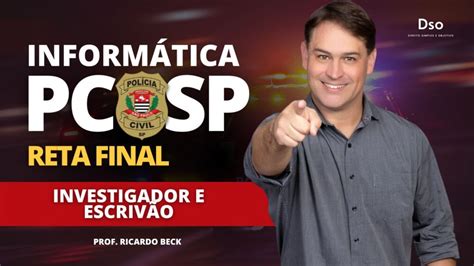 Reta Final de Informática PC SP Escrivão e Investigador DSO Concursos