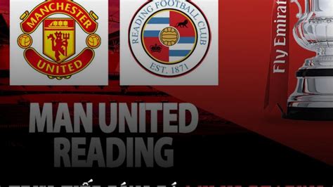 Trực tiếp bóng đá MU vs Reading Sancho trở lại HLV Ten Hag có chức vô