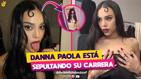 ASÍ ES COMO DANNA PAOLA ESTÁ SEPULTANDO SU CARRERA YouTube