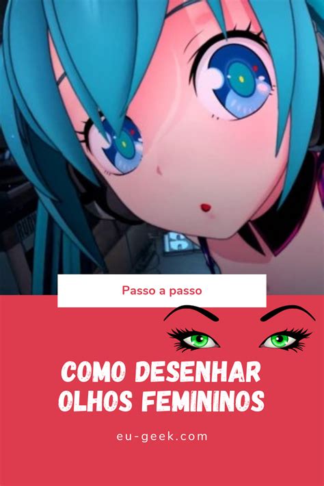 Como Desenhar Olhos Femininos De Animes E Mangá Eu Geek Olhos