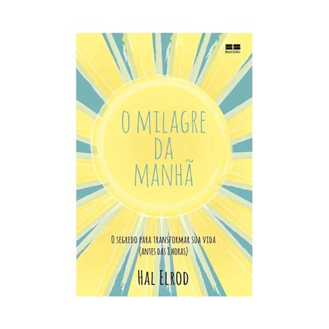 O milagre da manhã O segredo para transformar sua vida antes das 8