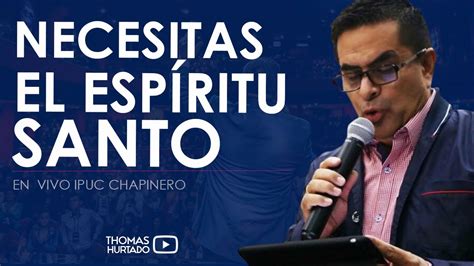 En Vivo La Necesidad Del Espiritu Santo Pastor Thomashurtado