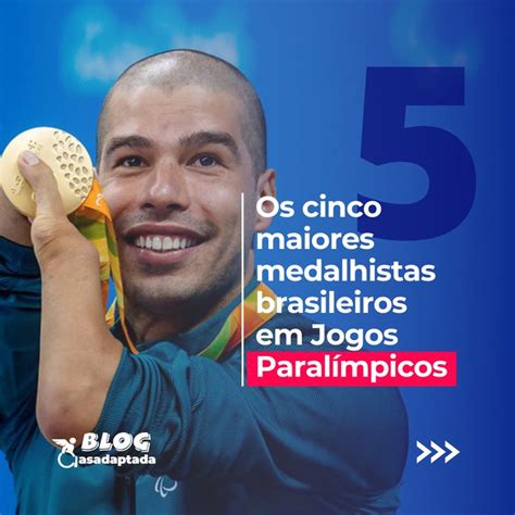 OS 5 MAIORES MEDALHISTAS BRASILEIROS EM JOGOS PARALÍMPICOS O Brasil