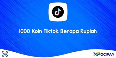 1000 Koin Tiktok Berapa Rupiah 2024 Ini Cara Hitungnya