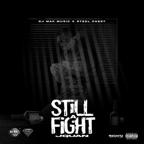 Still A Fight Song And Lyrics By Jquan Dj Mac Steel Chest Spotify