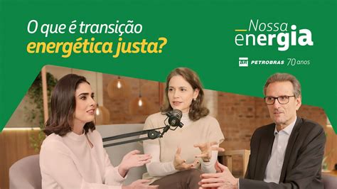 O que é transição energética justa Podcast Nossa Energia YouTube