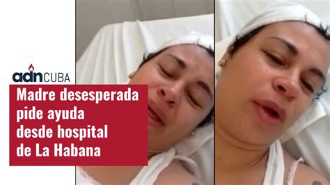 Madre Desesperada Pide Ayuda Desde Hospital De La Habana Video