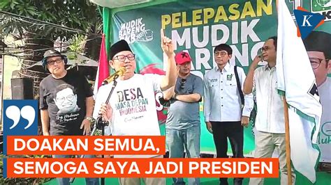 Lepas Pemudik Gus Imin Minta Didoakan Agar Jadi Presiden Dan Pkb