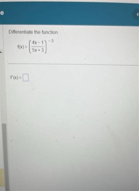 Solved Differentiate The Function F X 5x 34x−1 −3 F′ X