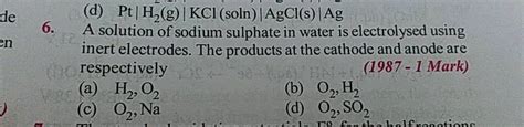 De 6 En D Pt H G KCl Soln AgCl S Ag A Solution Of Sodium