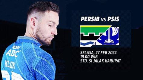 Jadwal Bri Liga Hari Ini Persib Vs Psis Semarang Pss