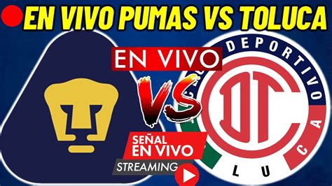 EN VIVO PUMAS VS TOLUCA FC J15 LIGA MX CL 2023 HORA CANAL Y