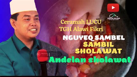 Ceramah Lucu Terbaru TGH Alawi Fikri Bikin Jam Ah Betah