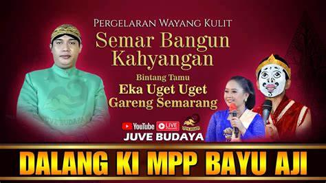 LIVE STREAMING WAYANG KULIT KI BAYU AJI EKA UGET UGET DAN GARENG